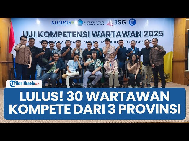 30 Wartawan Sulut, Gorontalo, dan Malut Dinyatakan Kompeten Usai Lalui UKW Ketat di Manado
