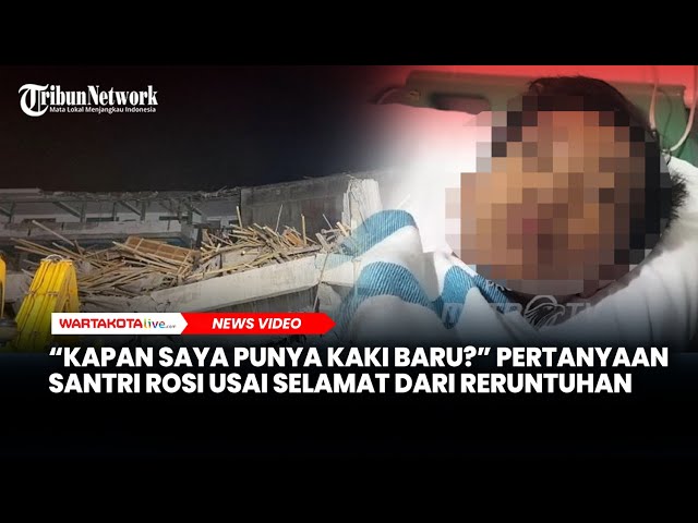 Kapan Saya Punya Kaki Baru? Pertanyaan Santri Rosi Usai Selamat dari Reruntuhan