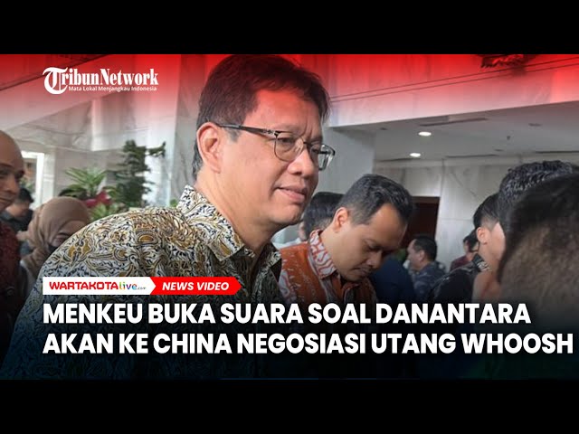 Menkeu Buka Suara soal Danantara akan ke China Negosiasi Utang Whoosh