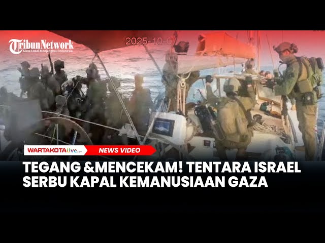 Tegang dan Mencekam! Detik-detik Tentara Israel Serbu Kapal Kemanusiaan Gaza