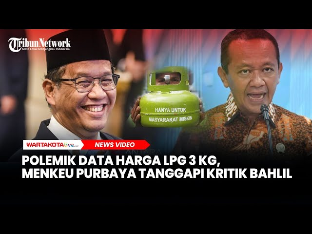 Polemik Data Harga LPG 3 Kg, Menteri Purbaya Tanggapi Kritik Menteri Bahlil
