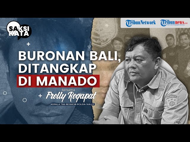 Cerita di Balik Penangkapan Kamal di Manado, Buronan Polda Bali Bvnvh Pacar di Kuta I SAKSI KATA