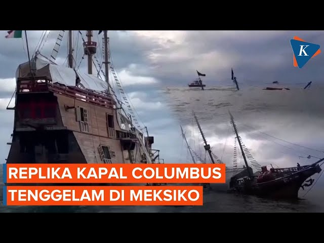 Detik-detik Replika Kapal Columbus Tenggelam di Meksiko