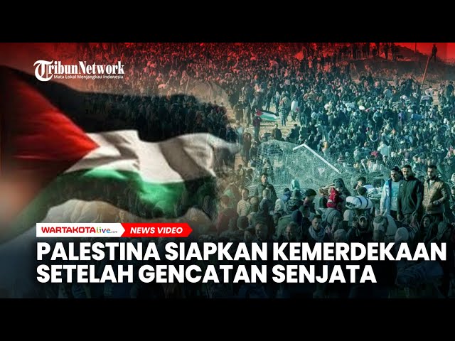 Ini Langkah Awal Palestina Siapkan Kemerdekaan Setelah Gencatan Senjata Disahkan