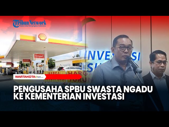 Pengusaha SPBU Swasta Ngadu ke BKPM Soal Investasi Di Tengah Kekosongan BBM