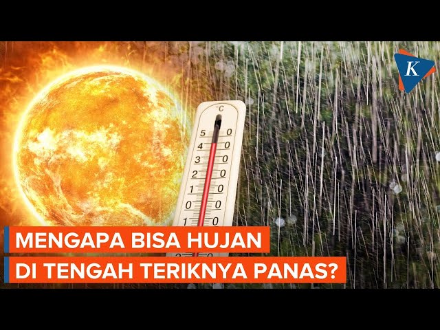 Hujan di Tengah Teriknya Panas, Kok Bisa? Ini Penjelasannya