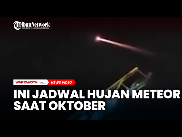 Diduga Jatuh di Cirebon, Ini Jadwal Hujan Meteor Saat Oktober