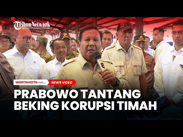 Selamatkan Rp7 Triliun, Prabowo Tantang Beking Korupsi Timah