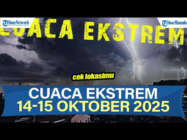 INFO BMKG POTENSI CUACA EKSTREM 14-15 OKTOBER 2025, WASPADA PERINGATAN DINI