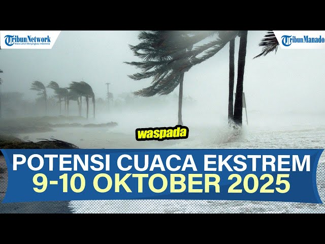 INFO BMKG Potensi Cuaca Ekstrem 9-10 Oktober 2025, Waspada Peringatan Dini