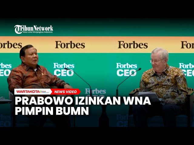 Di Depan CEO Forbes, Prabowo Izinkan Warga Negara Asing Pimpin BUMN