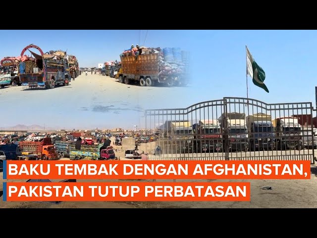 Pakistan Tutup Perbatasan dengan Afghanistan Usai Puluhan Orang Tewas
