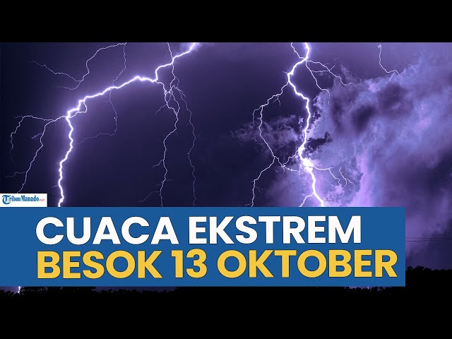 WASPADA! PERINGATAN DINI CUACA EKSTREM BESOK 13 OKTOBER 2025 DI BEBERAPA WILAYAH INDONESIA