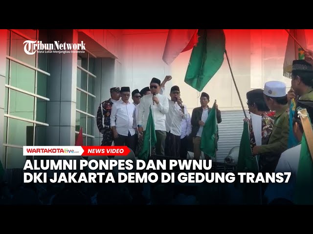 Alumni Ponpes dan PWNU DKI Jakarta Demo di Gedung Trans7 soal Tayangan Singgung Pesantren Lirboyo