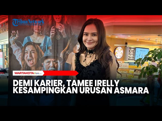 Demi Karier, Tamee Irelly Kesampingkan Urusan Asmara