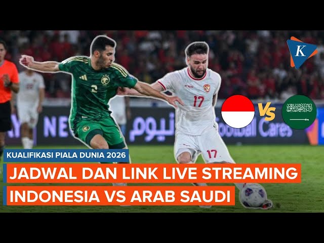 Jadwal Siaran Langsung atau Live Streaming Timnas Indonesia Vs Arab Saudi