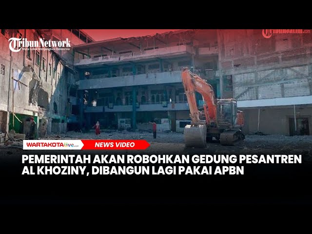 Pemerintah Akan Robohkan Gedung Pesantren Al Khoziny, Dibangun Lagi Pakai APBN