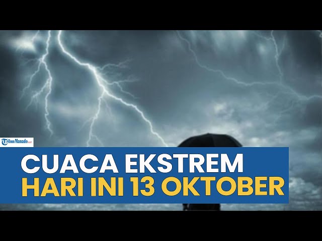 Peringatan Cuaca Ekstrem Hari Ini Senin 13 Oktober 2025, Cek Wilayah Anda