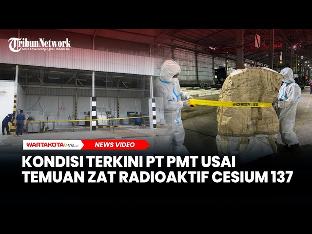 Kondisi Terkini PT PMT Usai Temuan Zat Radioaktif Cesium 137