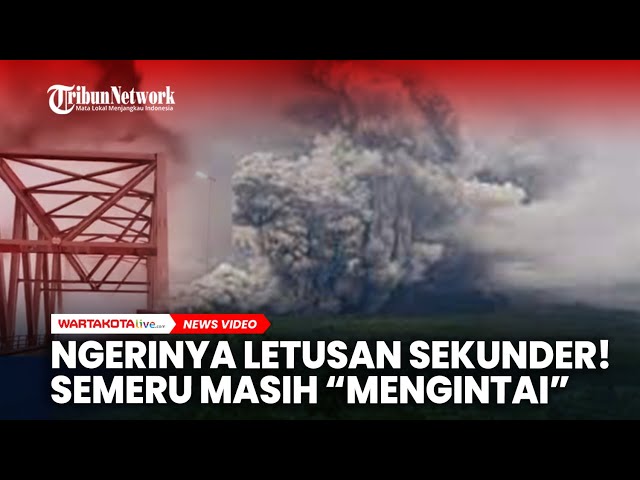 Ngerinya Letusan Sekunder! Semeru Masih Mengkhawatirkan, Lahar Dingin Picu Semburan Abu Pekat