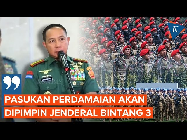 Panglima TNI Sebut Pasukan Perdamaian Gaza Bakal Dipimpin Jenderal Bintang Tiga