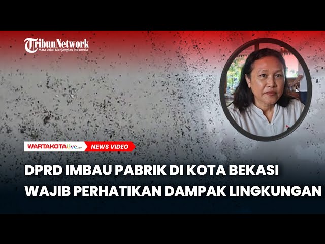 DPRD Imbau Pabrik di Kota Bekasi Wajib Perhatikan Dampak Lingkungan dari Proses Pekerjaan