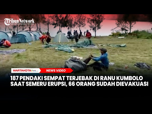 187 Pendaki Sempat Terjebak di Ranu Kumbolo Saat Semeru Erupsi, 66 Orang Sudah Dievakuasi