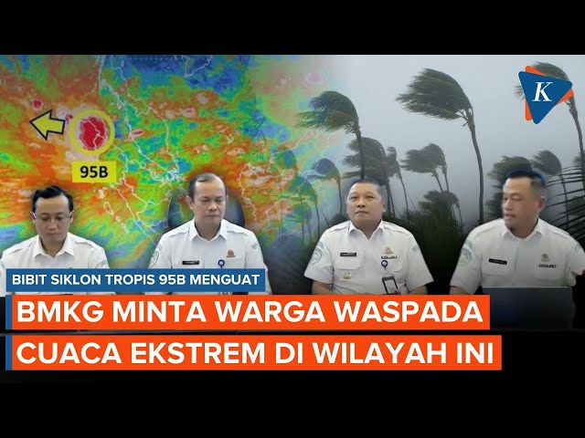 Bibit Siklon Tropis 95B Menguat, BMKG Peringatkan Cuaca Ekstrem di Wilayah Ini