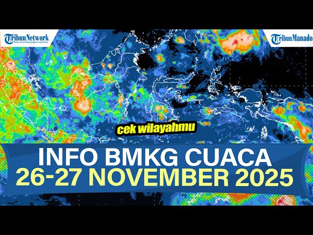 WASPADA INFO BMKG PERINGATAN DINI POTENSI CUACA EKSTREM 26-27 NOVEMBER 2025, CEK WILAYAHMU