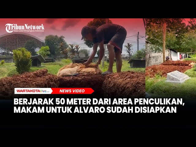 Berjarak 50 Meter dari Area Penculikan, Makam untuk Alvaro Sudah Disiapkan di Pesanggrahan