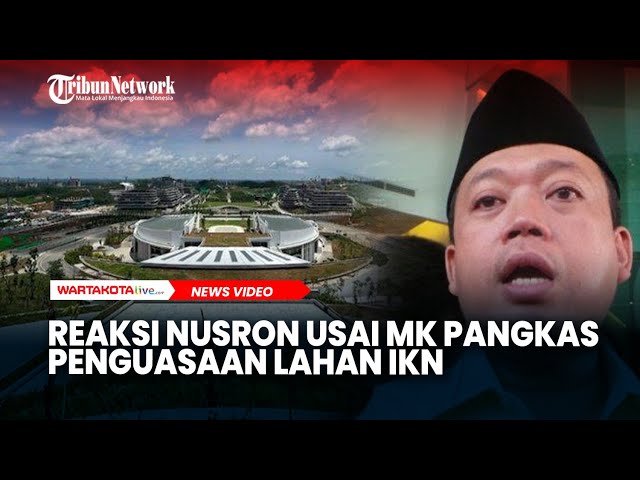 Reaksi Pemerintah Prabowo Usai MK Pangkas Penguasaan Lahan IKN