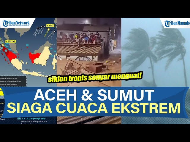 WASPADA SIKLON TROPIS SENYAR MENGUAT, ACEH & SUMUT TERANCAM CUACA