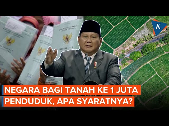 Pemerintah Bakal Bagikan Tanah Kepada 1 Juta Penduduk, Apa Syaratnya?
