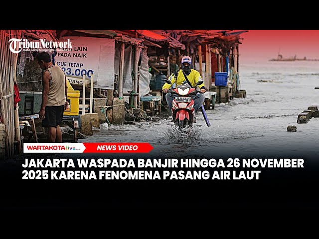 Jakarta Waspada Banjir hingga 26 November 2025 karena Fenomena Pasang Air Laut