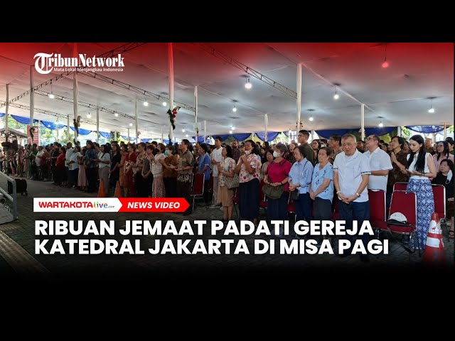 Natal 2025, Ribuan Umat Padati Gereja Katedral Jakarta Ikuti Misa Pagi