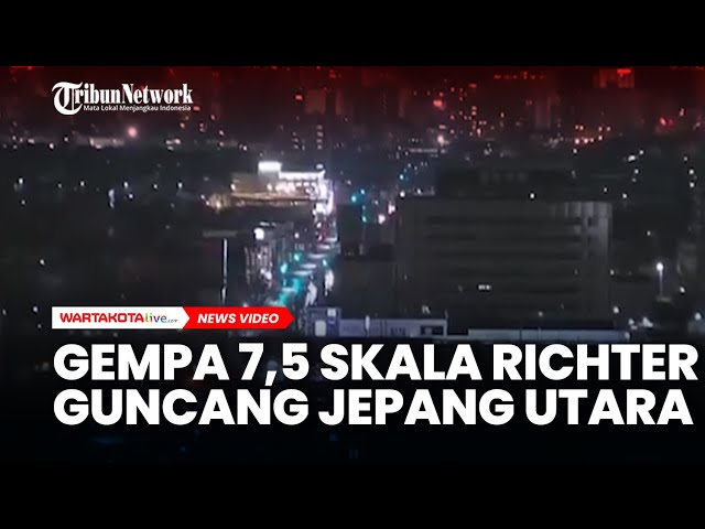 Gempa 7,5 Skala Richter Guncang Jepang Utara Listrik Padam, Ribuan Warga Dievakuasi