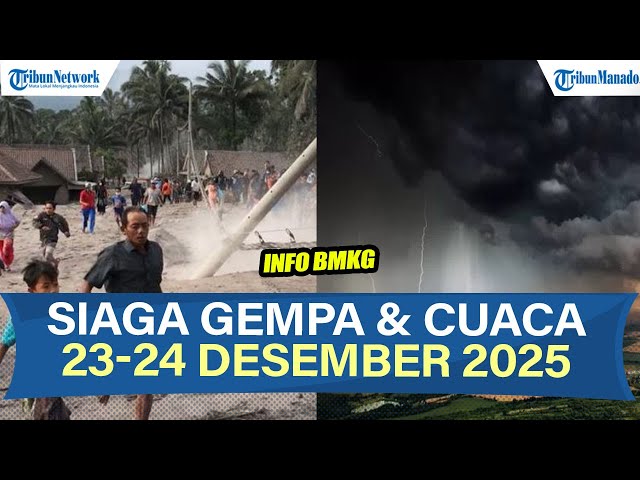 Waspada Info BMKG Gempa dan Cuaca 23-24 Desember 2025, Cek Daerahmu