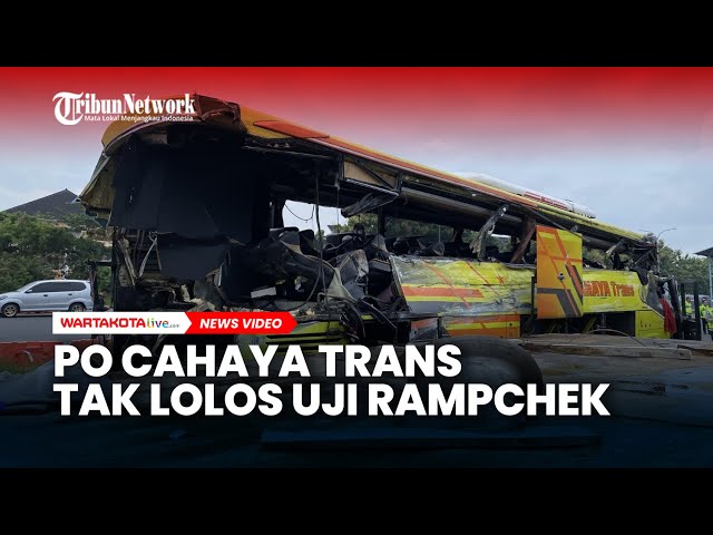 Menewaskan 16 Orang, PO Cahaya Trans Tak Lolos Uji Rampchek