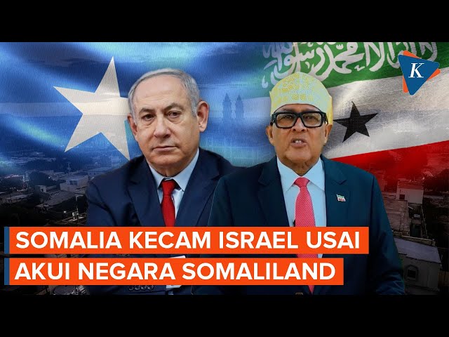 Somalia Kecam Keras Israel Setelah Akui Negara Somaliland, Sebut Melanggar Hukum