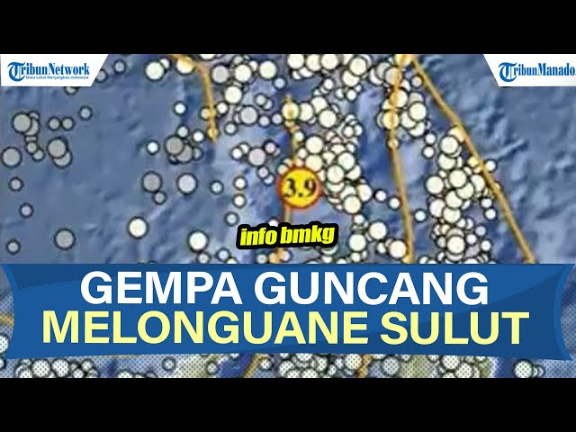 LAUT SULUT DIGUNCANG GEMPA HARI INI SENIN 8 DESEMBER 2025, GUNCANGAN DI MELONGUANE