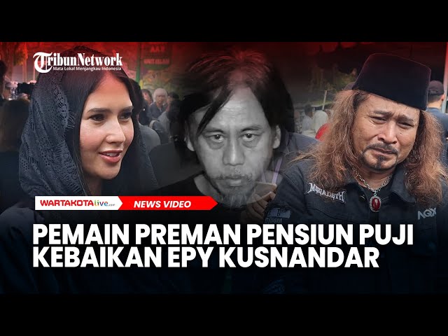 2 Pemain Preman Pensiun Beberkan Kebaikan Epy Kusnandar
