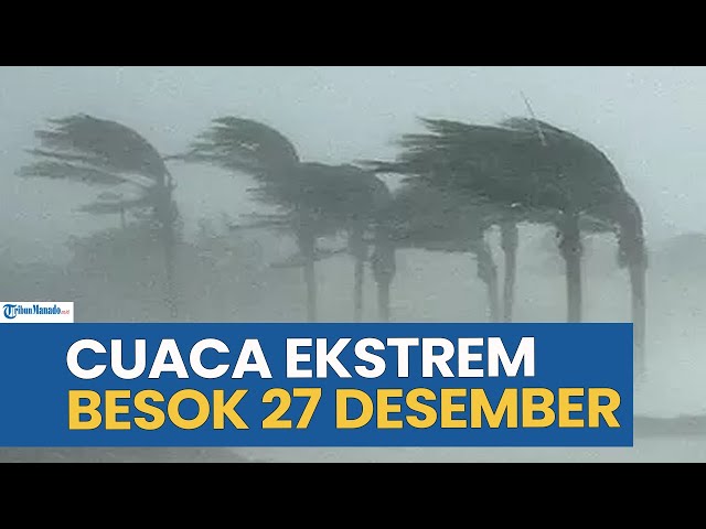 WASPADA! PERINGATAN DINI CUACA EKSTREM BESOK SABTU 27 DESEMBER 2025, CEK WILAYAH ANDA