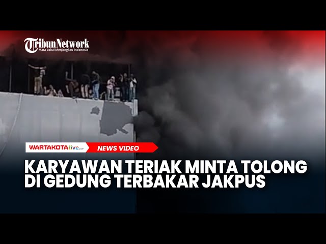 Dramatis, Karyawan Teriak Minta Tolong di Gedung Terbakar Jakarta Pusat