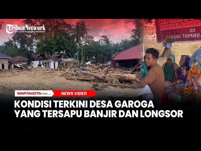 Kondisi Terkini Desa Garoga yang Tersapu Banjir dan Longsor Batang Toru Tapsel