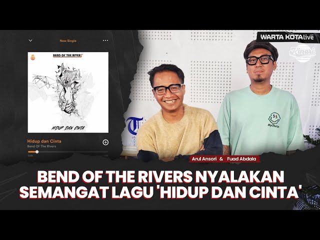 Bend of the Rivers Nyalakan Semangat Lagu ‘Hidup dan Cinta’, Ini Cerita Arul Ansori dan Fuad Abdala