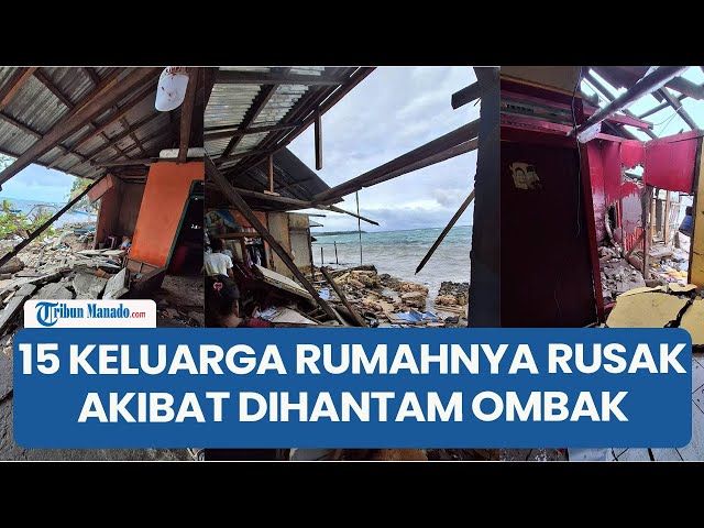 Daftar 15 Keluarga yang Rumahnya Rusak Akibat Dihantam Air Laut Pasang di Likupang Barat Minut
