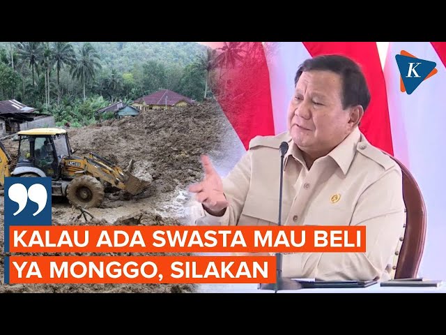 Ada Peminat Lumpur Bencana Sumatera, Prabowo: Mau Beli Silakan