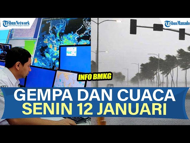 INFO BMKG GEMPA DAN CUACA HARI INI SENIN 12 JANUARI 2026, CEK WILAYAHMU