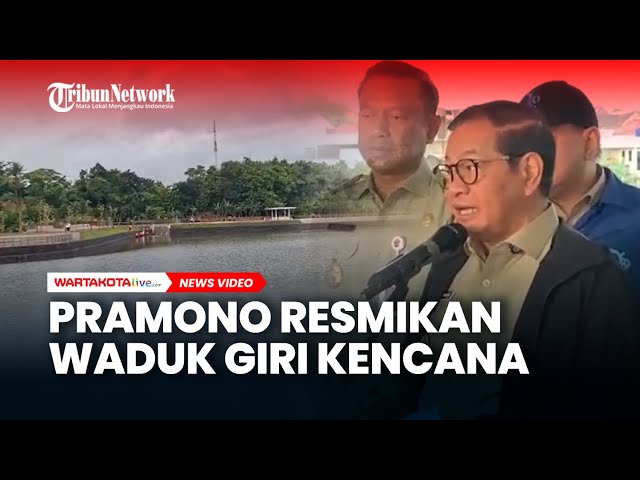 Pramono Resmikan Waduk Giri Kencana, Diyakini Bisa Tangani Banjir dan Genangan di Cilangkap