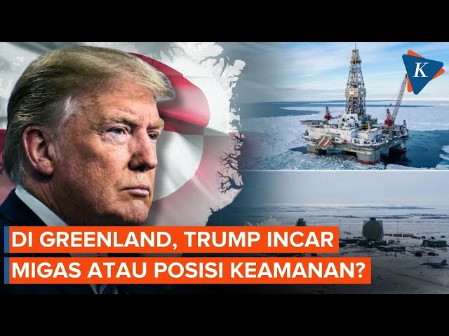 Alasan Trump Mau Caplok Greenland, Keamanan Nasional atau Incar Migas?
